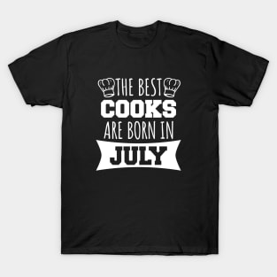 The best cooks are born in july T-Shirt